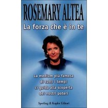 Forza Che E' In Te. Rosemary Altea Sperling & Kupfer