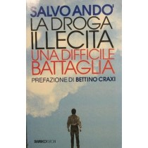 La Droga Illecita. Una Difficile Battaglia Salvo Andò SugarCo Edizioni