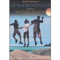 Lunamoonda Romanzo  Tognolini, Bruno Adriano Salani Editore