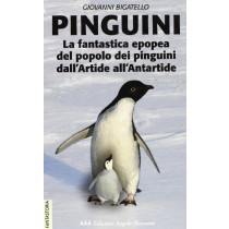 Pinguini. La Fantastica Epopea Del Popolo Dei Pinguini Dall'Artide All'Antartide Giovanni Bigatello Edizioni Angolo Manzoni