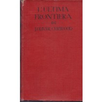 L'Ultima Frontiera Curwood Oliver J. Sonzogno 