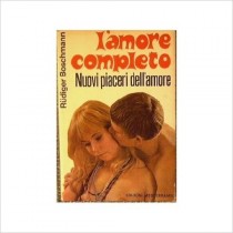 L'Amore Completo. Nuovi Piaceri Dell'Amore. Boschmann Rudiger Edizioni Mediterranee 