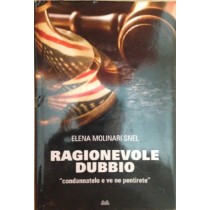 Ragionevole Dubbio. «Condannatelo E Ve Ne Pentirete» Elena Molinari Snel Mondolibri