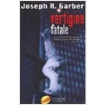 Vertigine Fatale  Garber, Joseph R. Sperling & Kupfer