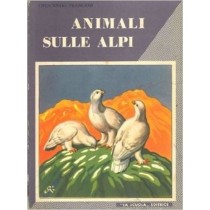 Animali Sulle Alpi. Franciosi Crescenzio - Brescia, 1953 
