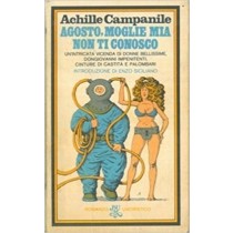 Agosto, Moglie Mia Non Ti Conosco. Archille Campanile Bur