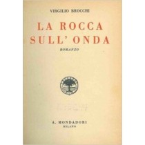 La Rocca Sull'Onda. Brocchi Virgilio - Milano, Mondadori 