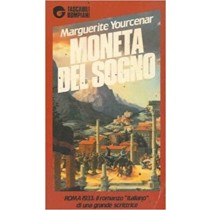 Moneta Del Sogno Yourcenar Marguerite - Milano, Bompiani 