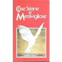 Cose Strane E Meravigliose. Aa.Vv. Club Degli Editori 