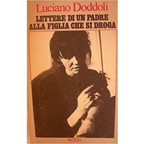 Lettere Di Un Padre Alla Figlia Che Si Droga Doddoli Luciano Rizzoli