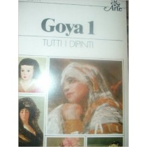 Goya Volume Primo. Tutti I Dipinti  