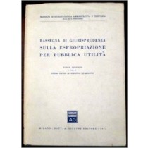 Rassegna Di Giurisprudenza Sulla Espropriazione Per Pubblica Utilità. Alfonso Quaranta Guido Landi Dott. A. Giuffrè