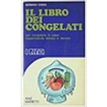 Il Libro Dei Congelati. Per Congelare In Casa Risparmiando Tempo E Denaro. Cosiva Germana. Marietti, 