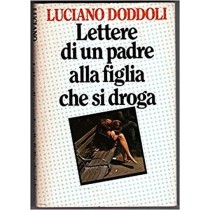 Lettere Di Un Padre Alla Figlia Che Si Droga  Luciano Doddoli Cde 