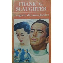 Il Segreto Di Laura Jordan Frank G. Slaughter Dall'Oglio Editore