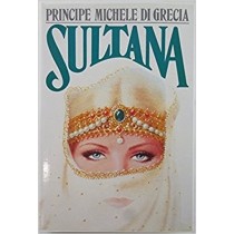 Sultana Del Principe Michele Di Grecia Principe Michele Di Grecia A. Mondadori Editore