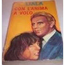 Con L'Anima A Volo  Liala Casa Editrice Sonzogno S.P.A. Milano