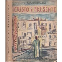 Cristo È Presente. Riflessioni Sui Vangeli E Sulla Liturgia Dei Giorni Festivi. Clemente Ciattaglia Editrice Studiorum 