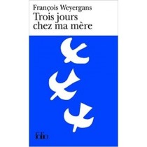 Trois Jours Chez Ma Mère F. Weyergans Gallimard 