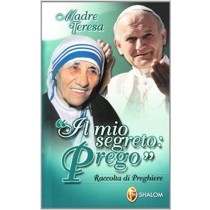 Il Mio Segreto: Prego Teresa Di Calcutta (Santa) Shalom