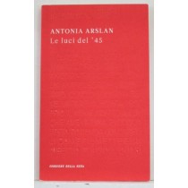 Le Luci Del '45 Antonia Arslan Corriere Dela Sera 