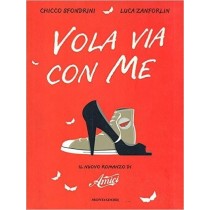 Vola Via Con Me Chicco Sfondrini - Luca Zanforlini Mondadori 