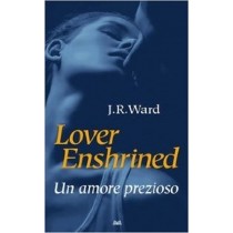 Lover Enshrined : Un Amore Prezioso  J.R. Ward Mondolibri 