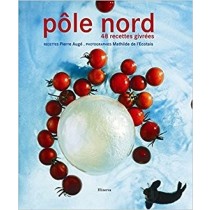 P&Ocirc.Le Nord : 48 Recettes Givrées  Pierre Augé , Sylvie Girard-Lagorce  ,  John Bentham  Minerva 