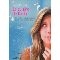 La Cuisine De Carla : Des Recettes Plut&Ocirc.T Gourmandes, Parfois Chics, Toujours Faciles !  Carla Ferrari Natacha Arnoult 	 Michel Lafon 