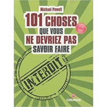 101 Chses Que Vous Ne Devriez Pas Savoir Faire  Michael Powell (Autore)  Gremese 
