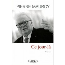 Ce Jour-Là Pierre Mauroy  Michel Lafon 