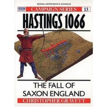 Hastings 1066: The Fall Of Saxon England Christopher Gravett Osprey Publishing 