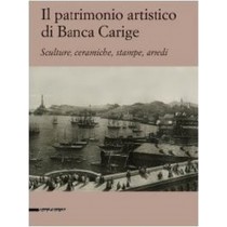 Il Patrimonio Artistico Di Banca Carige. Scultura, Ceramiche, Stampe, Arredi Aa Vv Silvana Editoriale