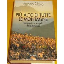 Più Alto Di Tutte Le Montagne Riboldi, Antonio Edizioni Piemme