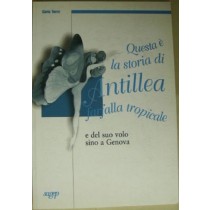 Questa E La Storia Di Antillea Farfalla Tropicale E Del Suo Volo Sino A Genova  Torre, Carla Genova Sagep,