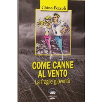 Come Canne Al Vento. La Fragile Gioventù Chino Pezzoli Promozione E Solidarietà Umana