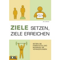 Ziele Setzen, Ziele Erreichen: Setzen Sie Priorit&Auml.Ten Und Bewirken Sie Ver&Auml.Nderungen Ann Jackman Edition Xxl Gmbh 