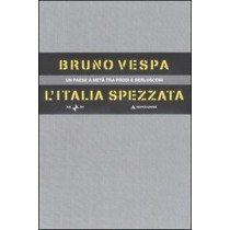 L'Italia Spezzata. Un Paese A Metà Tra Prodi E Berlusconi. Cofanetto Bruno Vespa Arnoldo Mondadori Editore