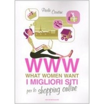 Www What Women Want I Migliori Siti Per Lo Shopping Online  Cicuttini, Paola Arnoldo Mondadori Editore