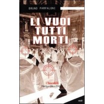 Li Vuoi Tutti Morti Bruno Pampaloni Fratelli Frilli Editori