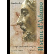 Il Seme D'Adamo L'Intrigo Del Leonardo Crocifisso : Romanzo  Benedetti, Pino  Petruzzi, 2009