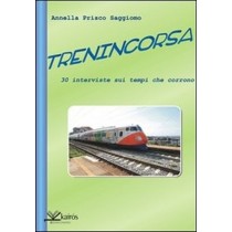 Trenincorsa 30 Interviste Sui Tempi Che Corrono  Prisco Saggiomo, Annella Napoli Kairos, 2008