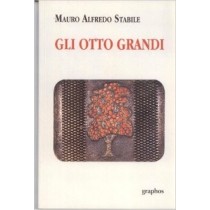Gli Otto Grandi Stabile Mauro Alfredo Graphos 