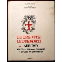 Le Tre Vite Le Due Morti Di Adelmo Figlio Di Luca Dei Colombo E Cugino Di Cristoforo Mauro Grego Graphos 