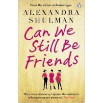 Can We Still Be Friends Alexandra Shulman Penguin 