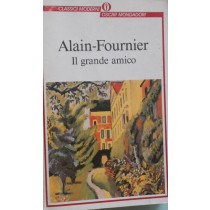 Il Grande Amico -- Alain-Fournier Arnoldo Mondadori Editore