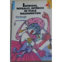 Intrighi, Intralci, Intrecci In Viale Washington Roncaglia, Silvia Giunti Editore