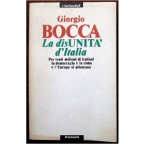 La Disunità D'Italia Per Venti Milioni Di Italiani La Democrazia È In Coma E L'Europa Si Allontana  Bocca, Giorgio Garzanti