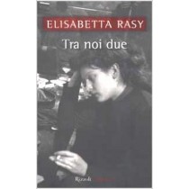 Tra Noi Due  Rasy, Elisabetta Rcs Mediagroup