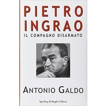 Pietro Ingrao Il Compagno Disarmato  Galdo, Antonio Sperling & Kupfer